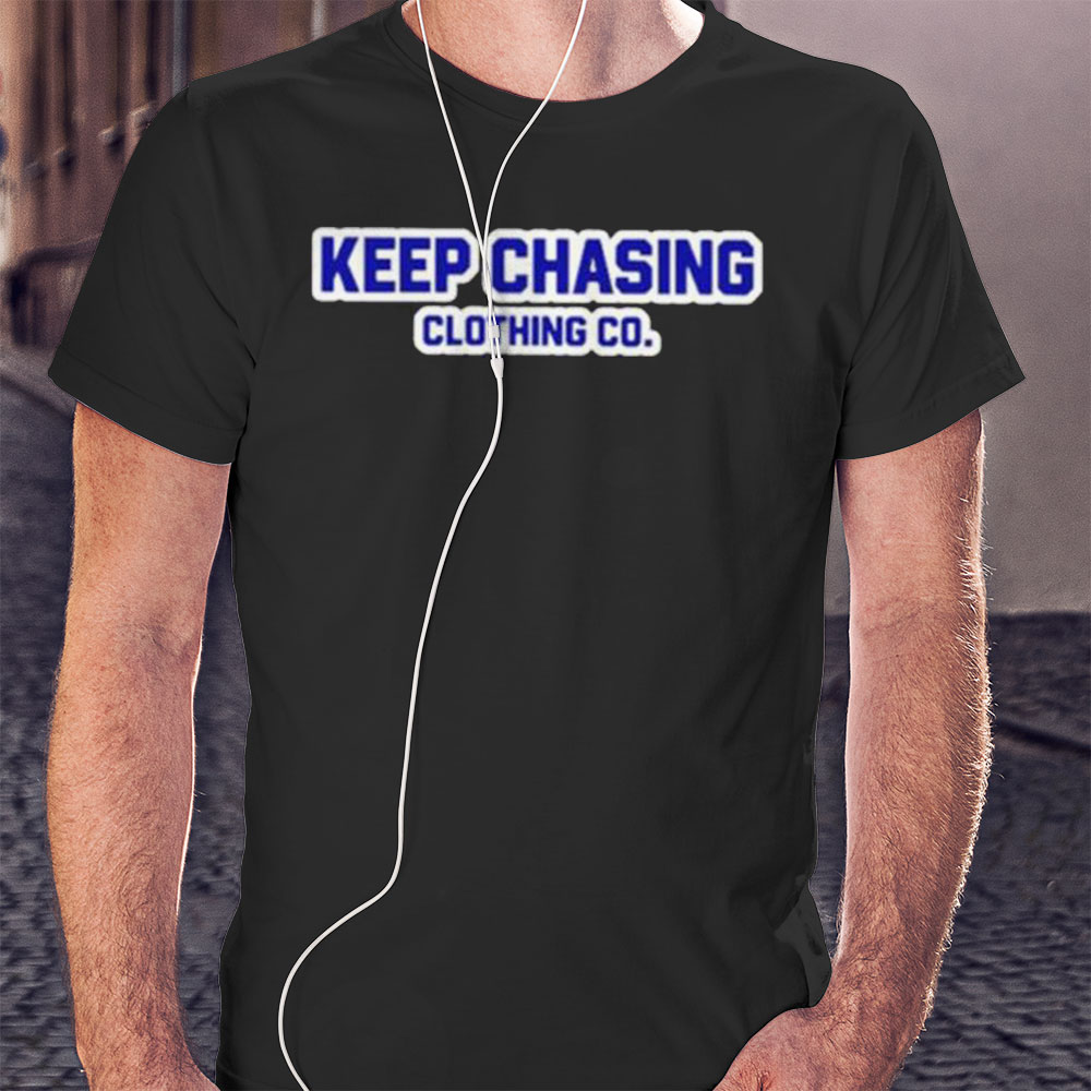 Keep Chasing Clothing Co Shirt