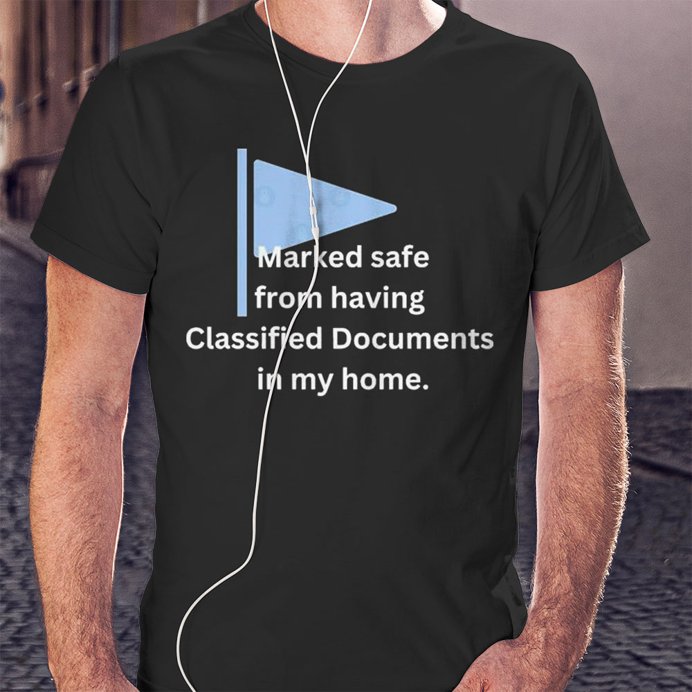 Marked Safe For Classified Documents Shirt Hoodie