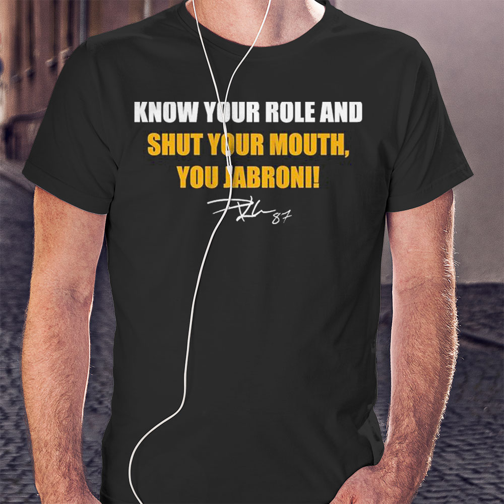 Nice Travis Kelce Know Your Role And Shut Your Mouth You Jabroni Signatures Shirt Hoodie