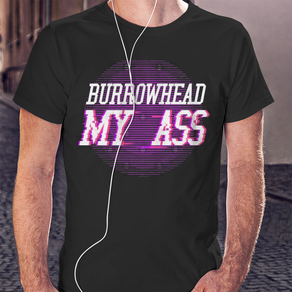 Official Vintage Burrowhead My Ass Shirt Hoodie