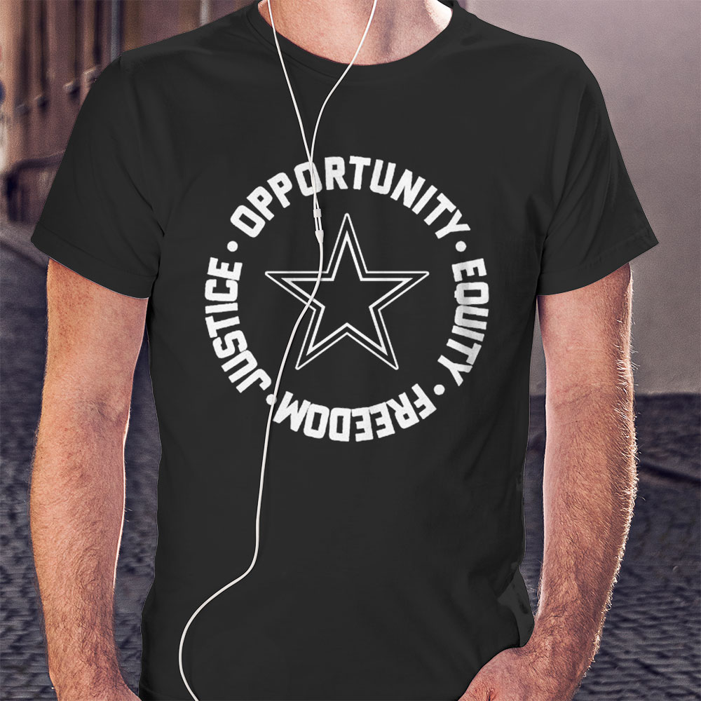 Opportunity Equity Freedom Justice Dallas Football Shirt Longsleeve