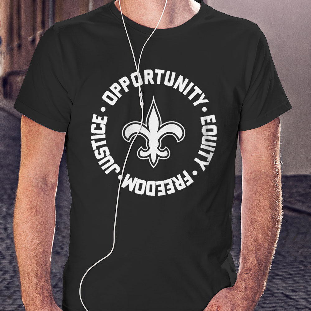 Opportunity Equity Freedom Justice New Orleans Football Shirt Longsleeve