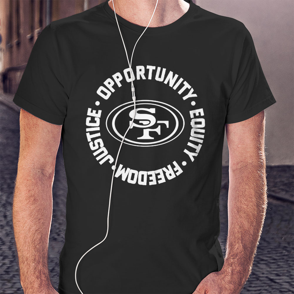 Opportunity Equity Freedom Justice San Francisco Football Shirt Longsleeve