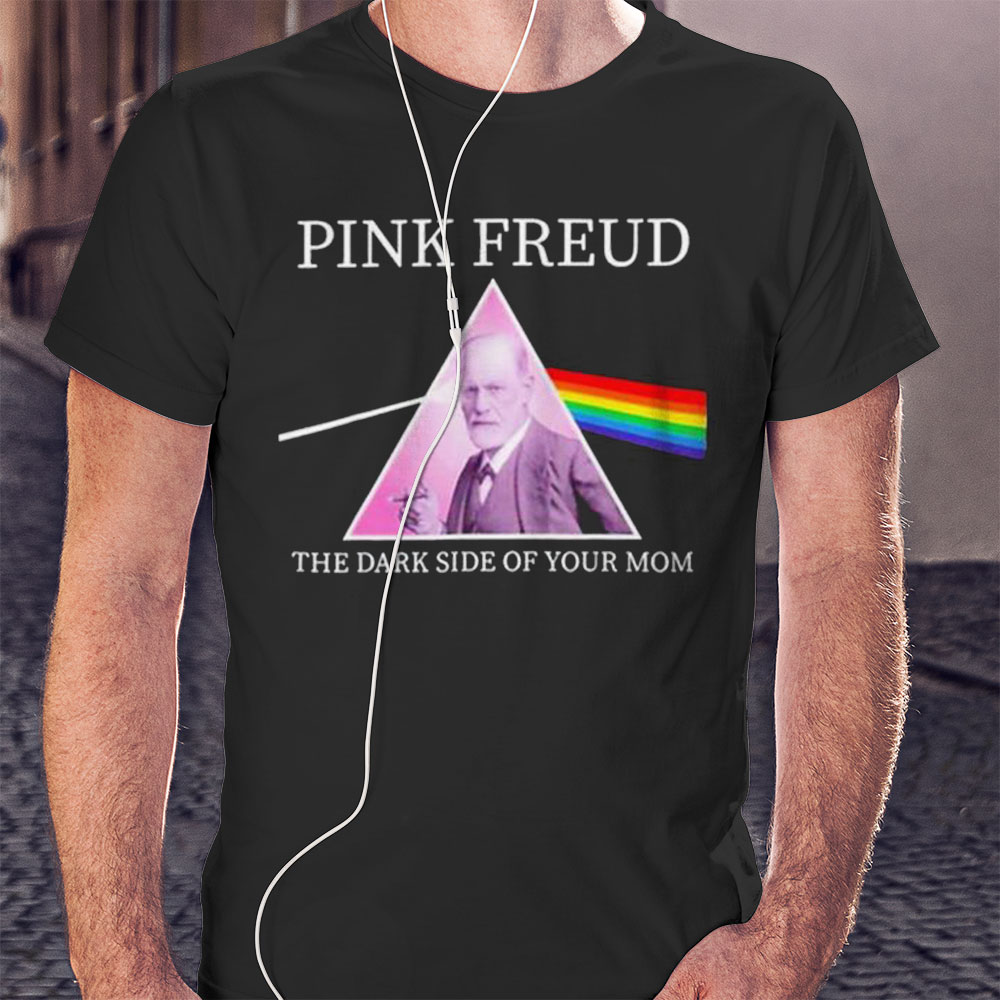 Pink Freud The Dark Side Of Your Mom Shirt