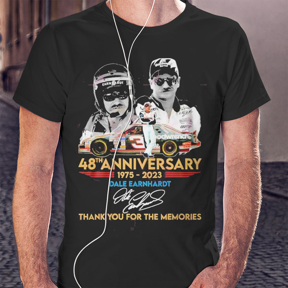 Premium 48th Anniversary 1975 2023 Dale Earnhardt Thank You For The Memories Shirt Hoodie