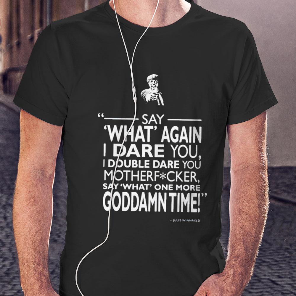 Say What Again I Dare You Shirt Hoodie