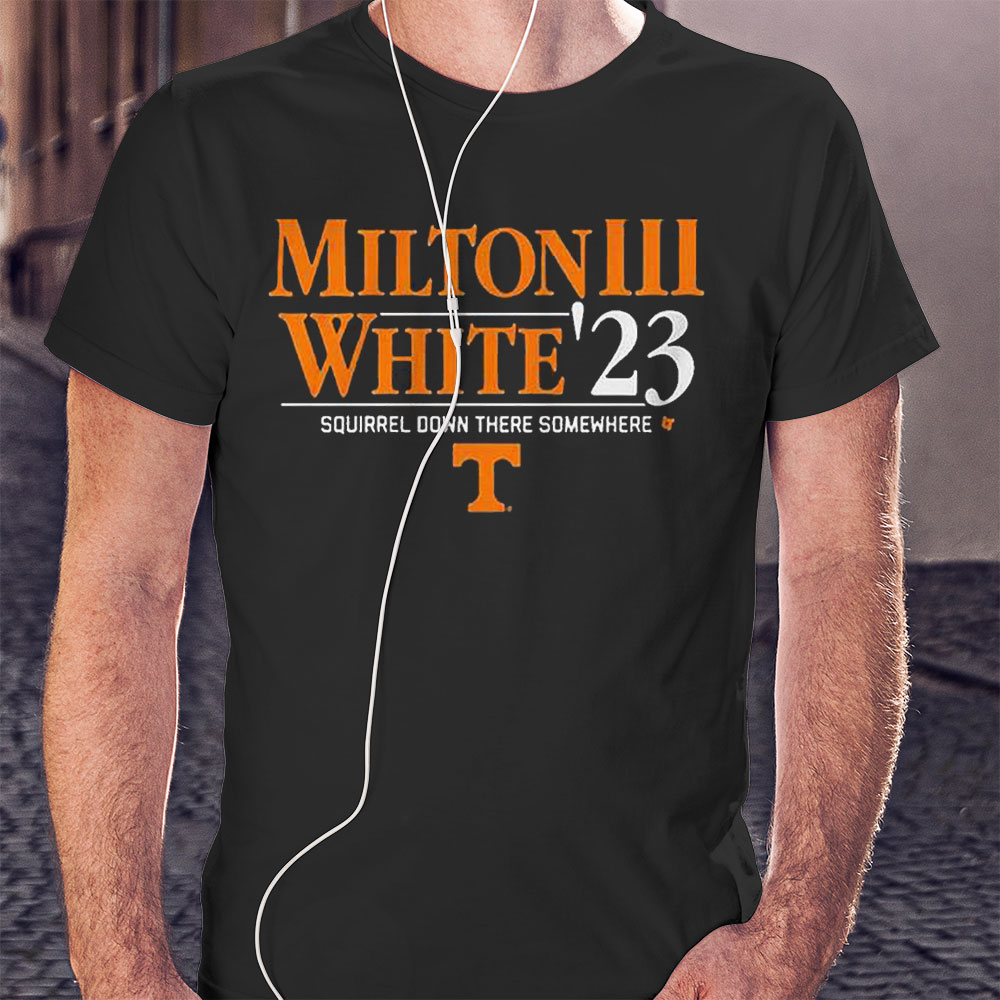 Tennessee Volunteers Milton Iii White 23 Squirrel Down There Somewhere Shirt