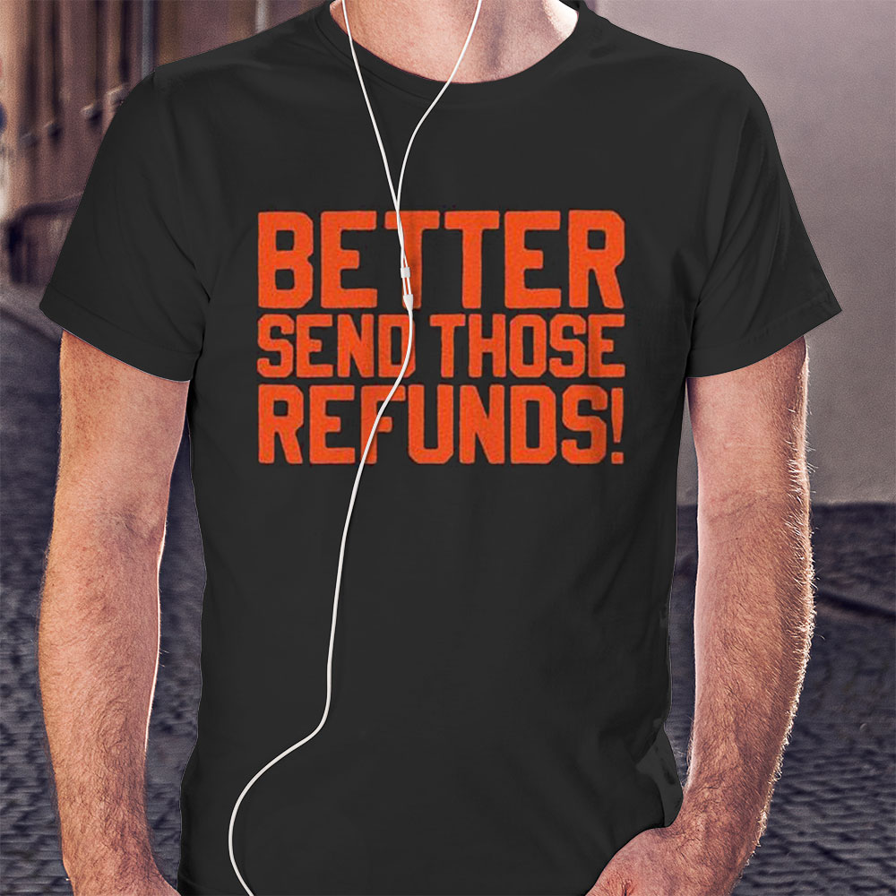 The Send Refunds Shirt Hoodie