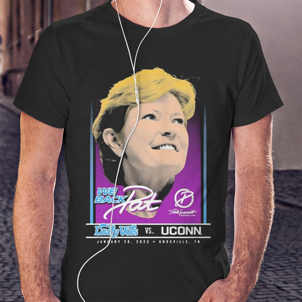 We Back Pat 2023 Lady Vols Vs Uconn Shirt Hoodie