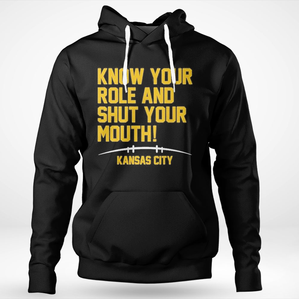 Awesome Know Your Role And Shut Your Mouth Travis Kelce Kansas City Afc Champs Shirt Hoodie