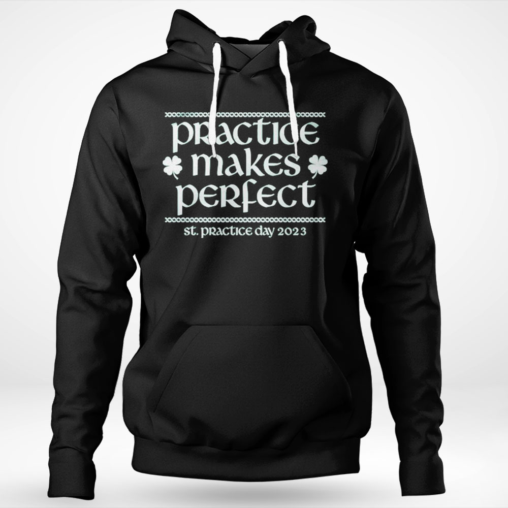 Awesome Practice Makes Perfect St Patrick Day 2023 Shirt Hoodie