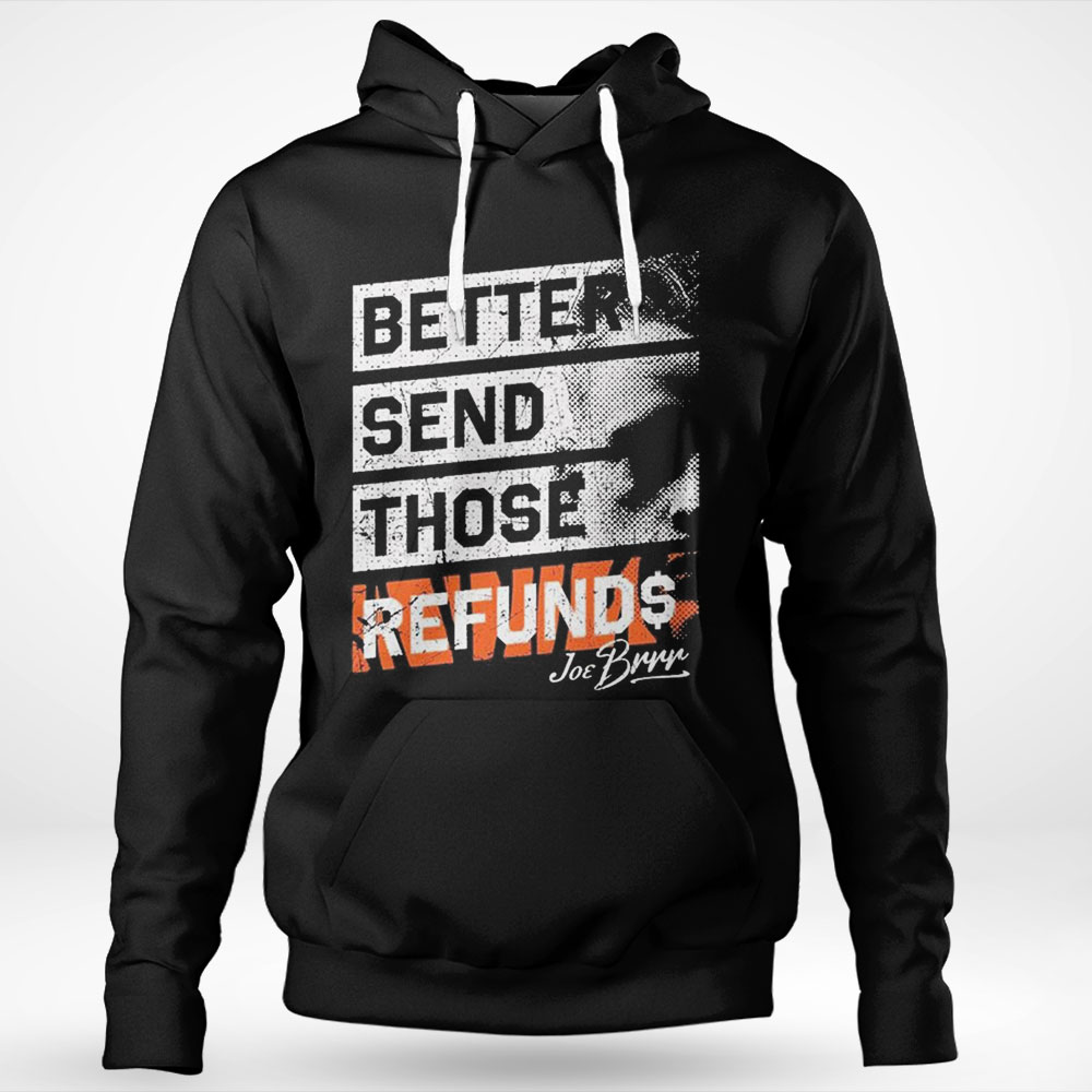 Better Send Those Refunds Joe Burrow Grunge Shirt Hoodie