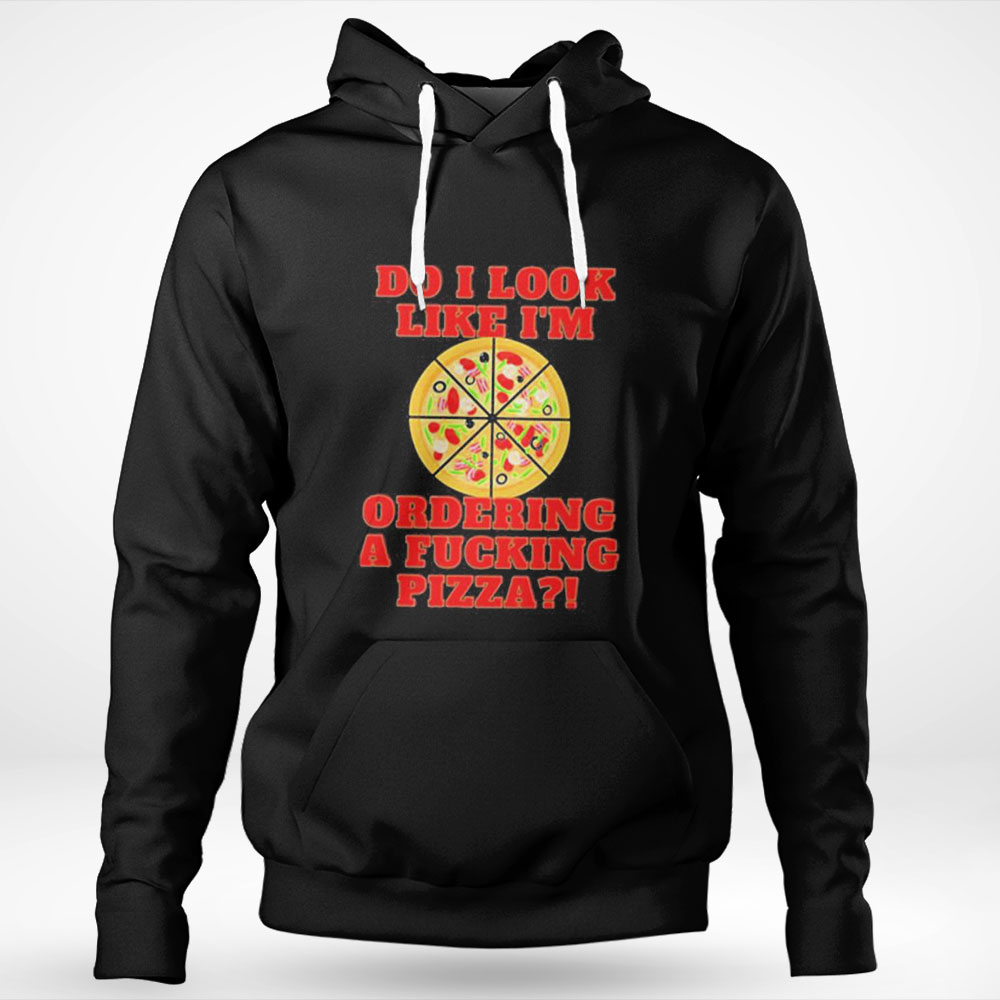 Do I Sound Like Im Ordering A Fucking Pizza Die Hard Cult Film Shirt Hoodie
