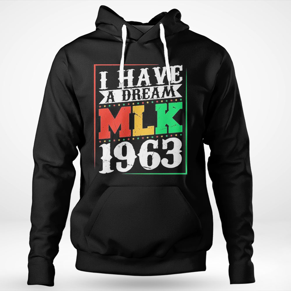 I Have A Dream Mlk Jr 1963 Day Funny Shirt