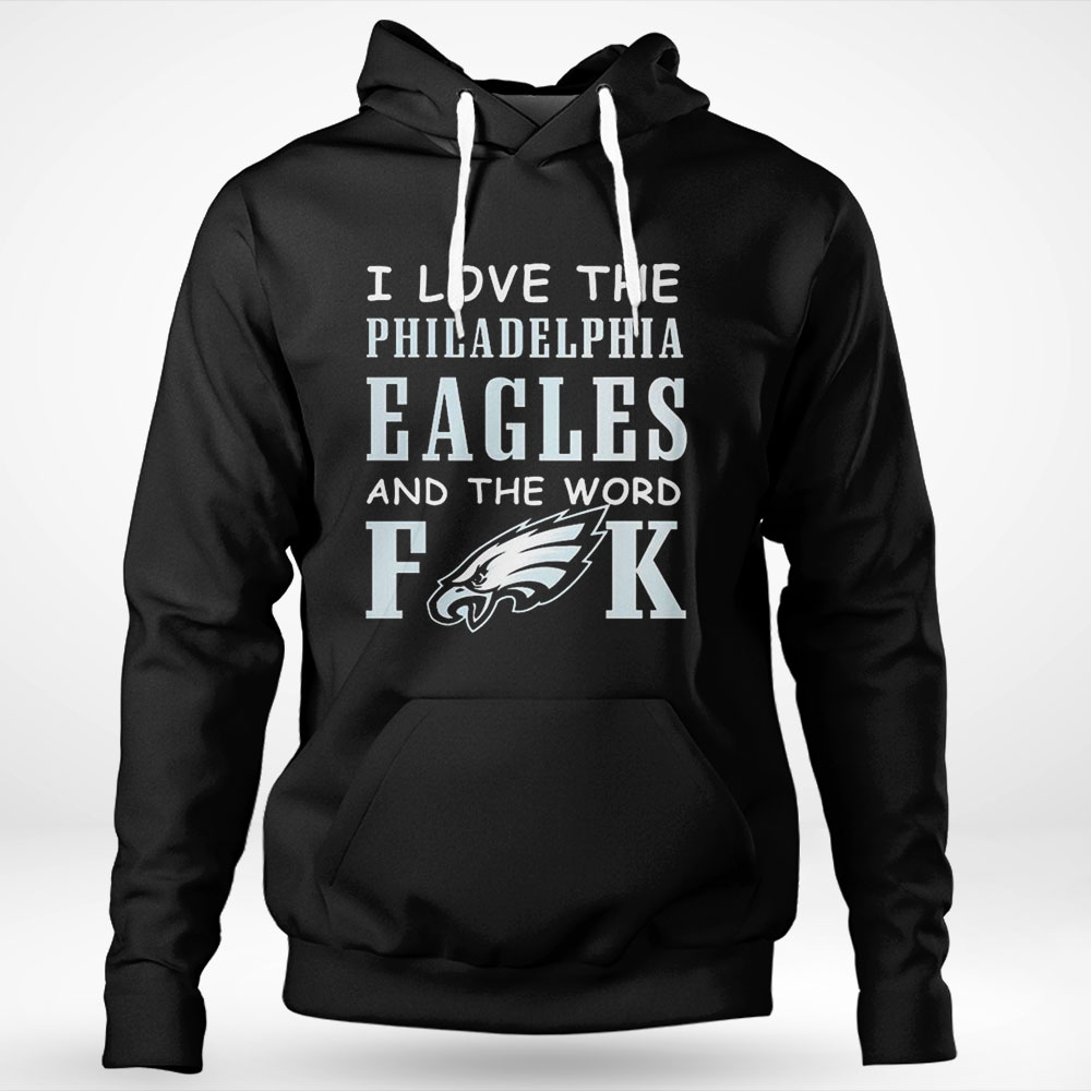 I Love The Philadelphia Eagles And The World Fuck Shirt Longsleeve