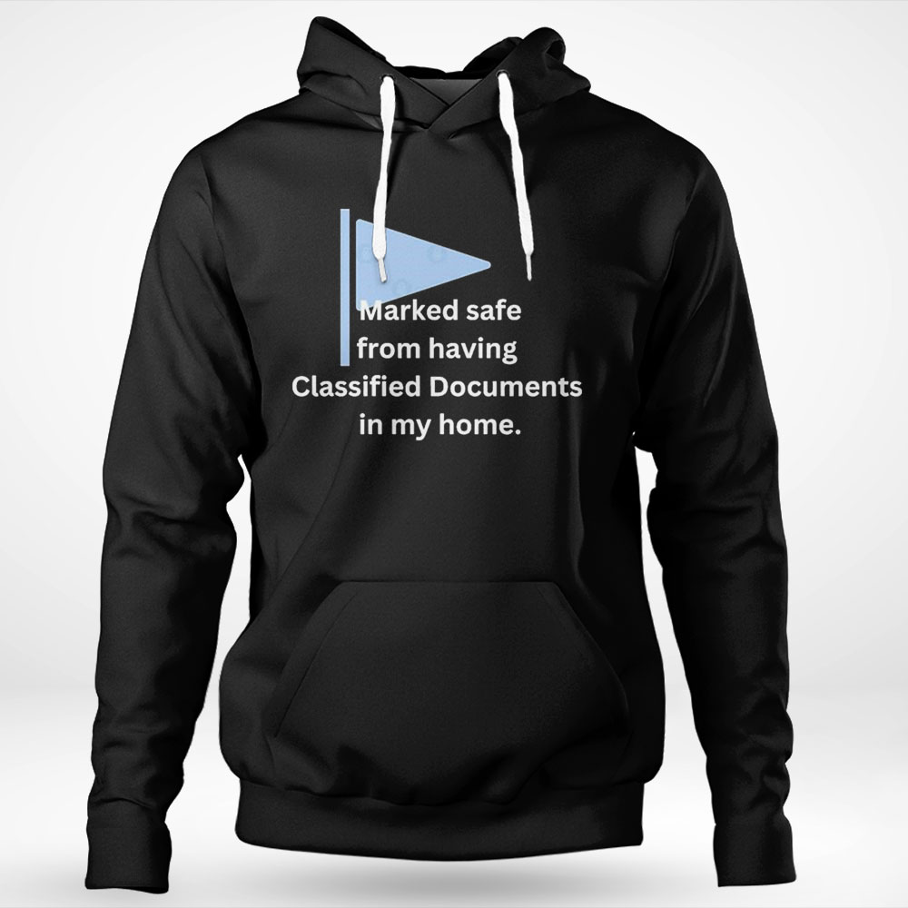 Marked Safe For Classified Documents Shirt Hoodie
