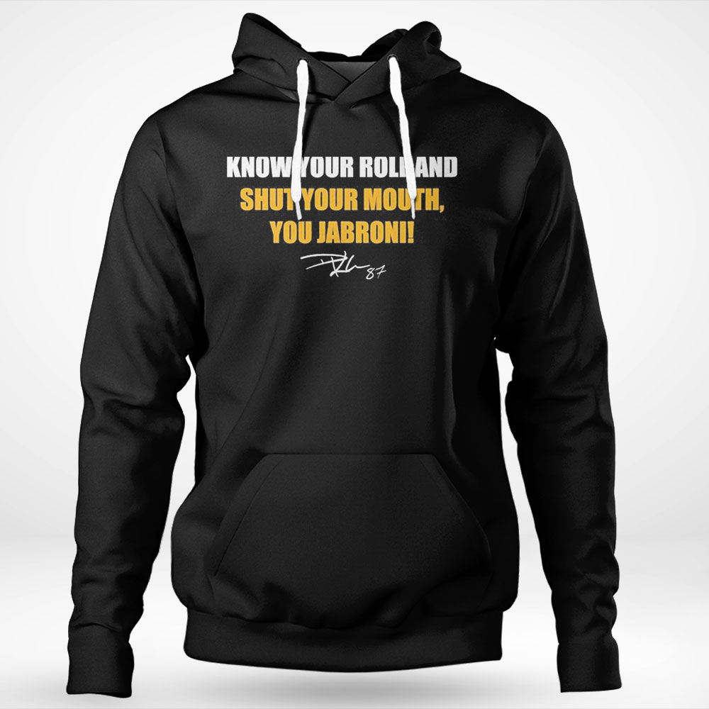 Nice Travis Kelce Know Your Role And Shut Your Mouth You Jabroni Signatures Shirt Hoodie
