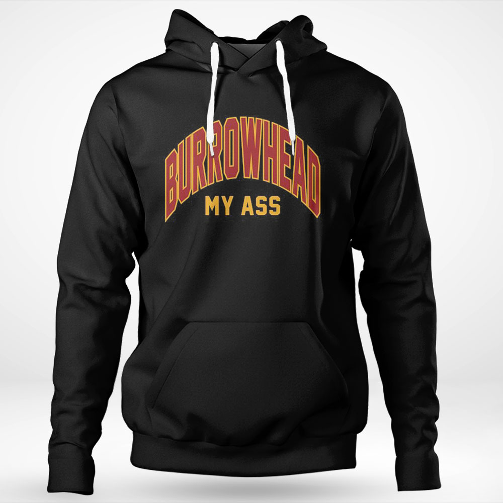 Official Burrowhead My Ass 2023 Shirt Hoodie