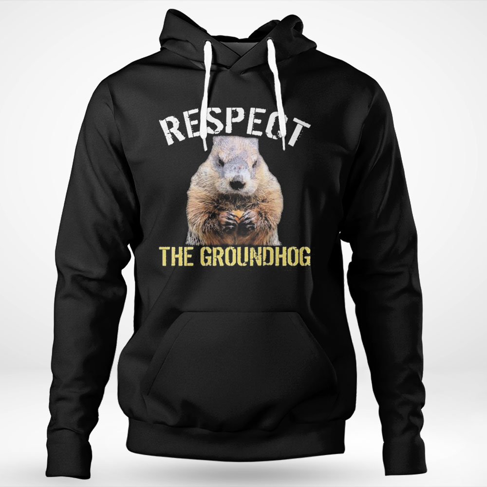 Respect The Groundhog Shirt