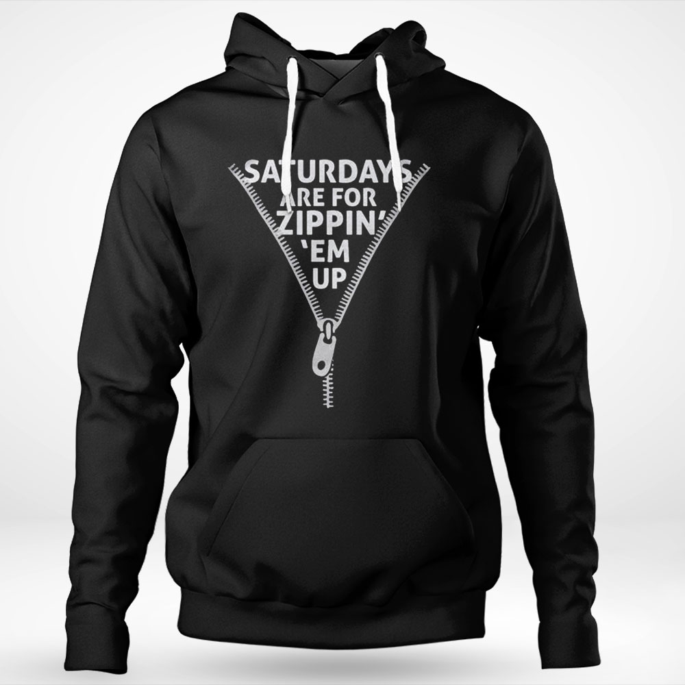 Saturdays Are For Zippin Em Up Shirt