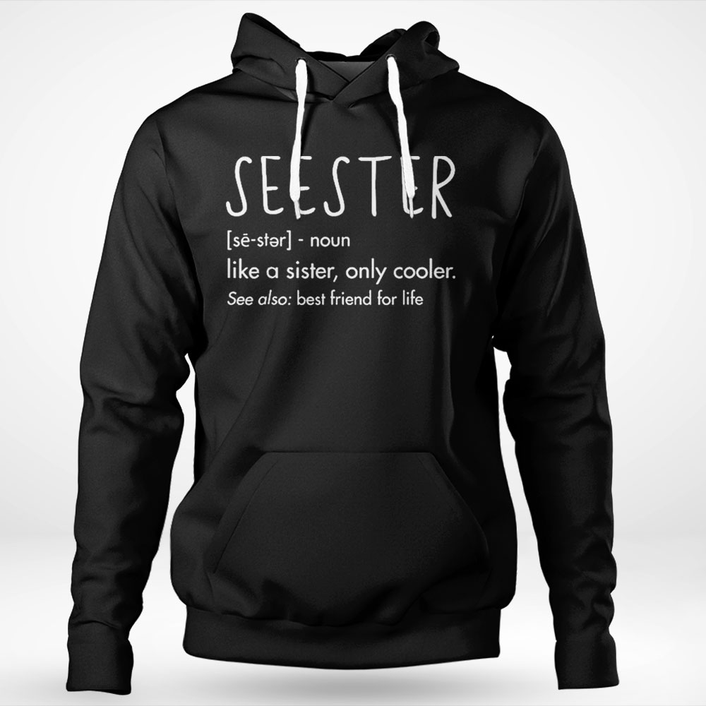 Sister Birthday Gifts Apparel With Funny Seester Definition Shirt