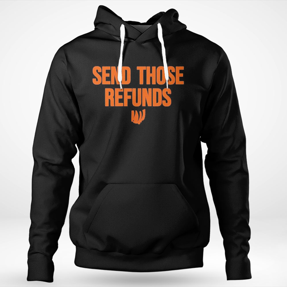 The Bengals Send Those Refunds Shirt Hoodie
