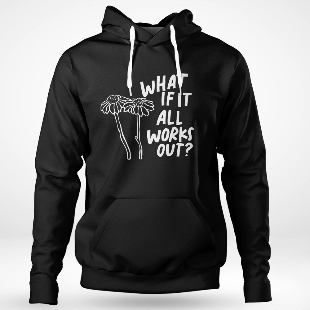 What If It All Works Out Shirt