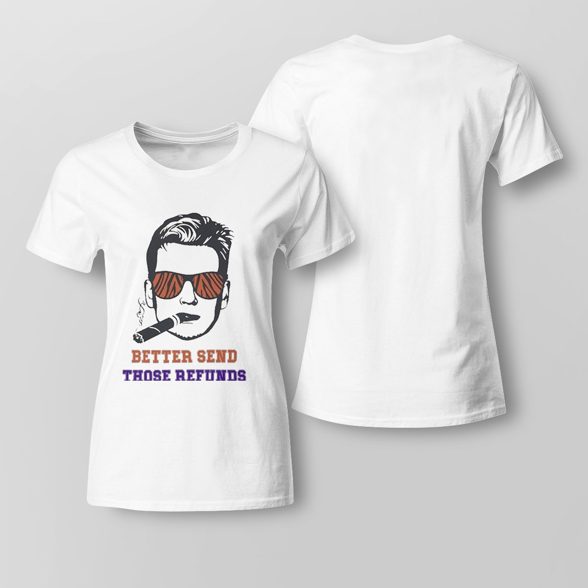 Better Send Those Refunds Joe Burrow Smoking Shirt Hoodie