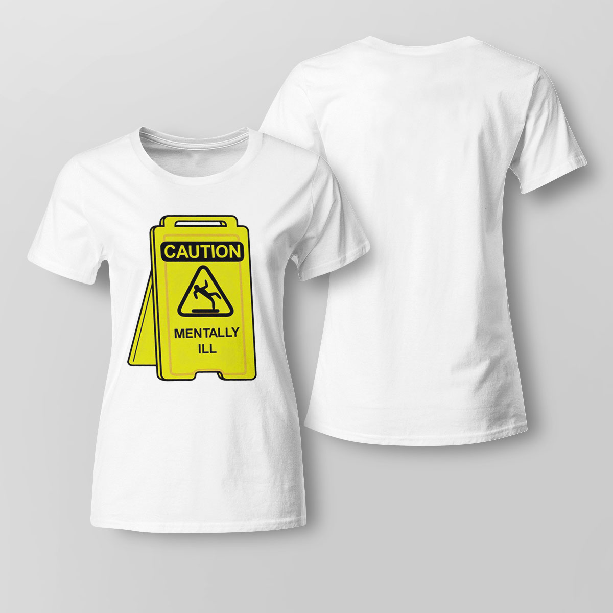 Caution Mentally Ill Shirt