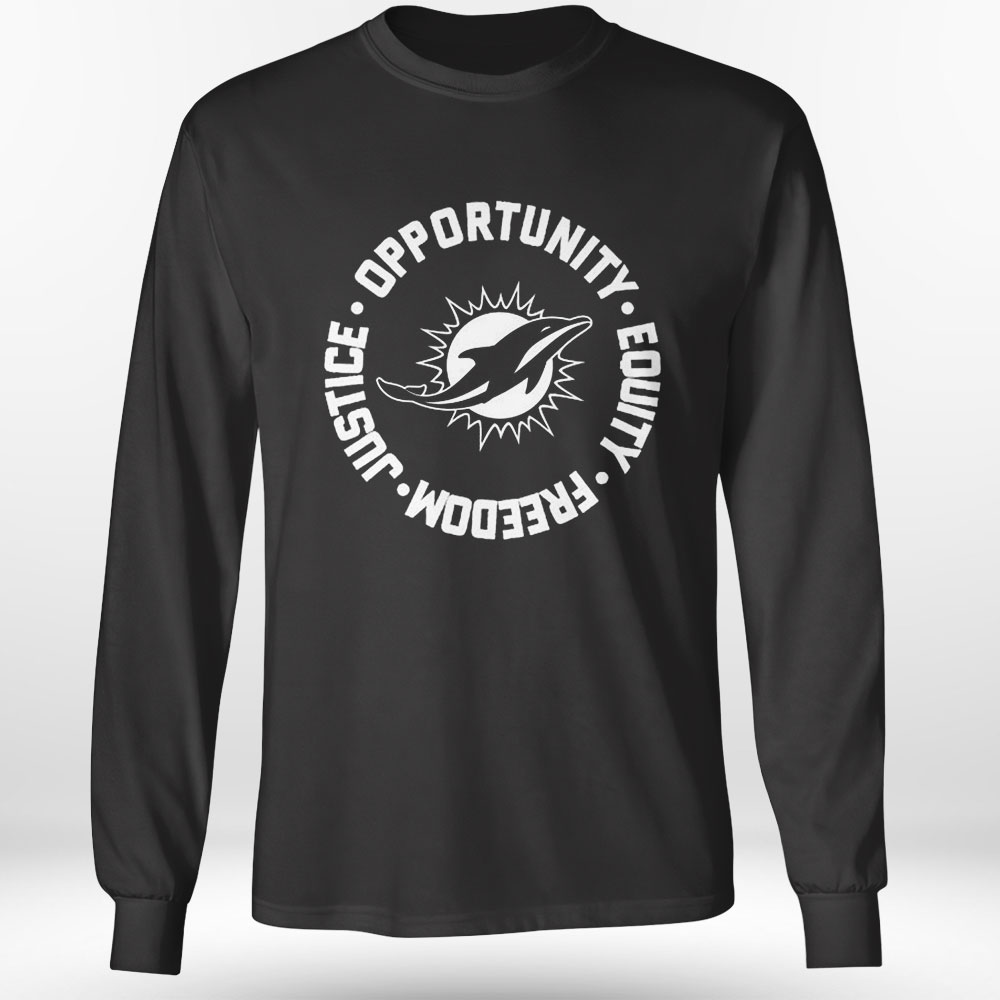 Opportunity Equity Freedom Justice Miami Football Shirt Longsleeve Opportunity Equity Freedom Justice Miami Football Shirt Longsleeve
