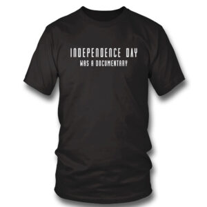 Independence Day Was A Documentary T-Shirt