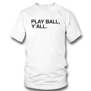 Play Ball Yall Shirt, Hoodie Play Ball Yall Shirt, Hoodie