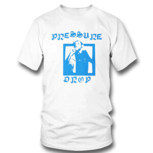 Pressure Drop Classic Shirt, Hoodie Pressure Drop Classic Shirt, Hoodie