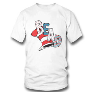 Read Across America Cat In The Hat Happy Dr Seuss Day T-Shirt Read Across America Cat In The Hat Happy Dr Seuss Day T-Shirt