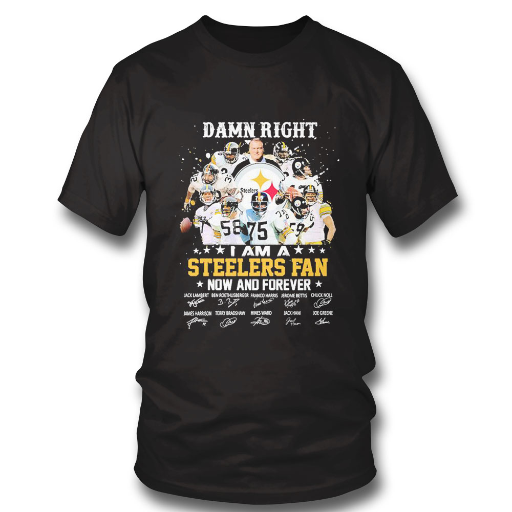 I Am A Steelers Fan Damn Right Now And Forever Signature Shirt Ladies Tee