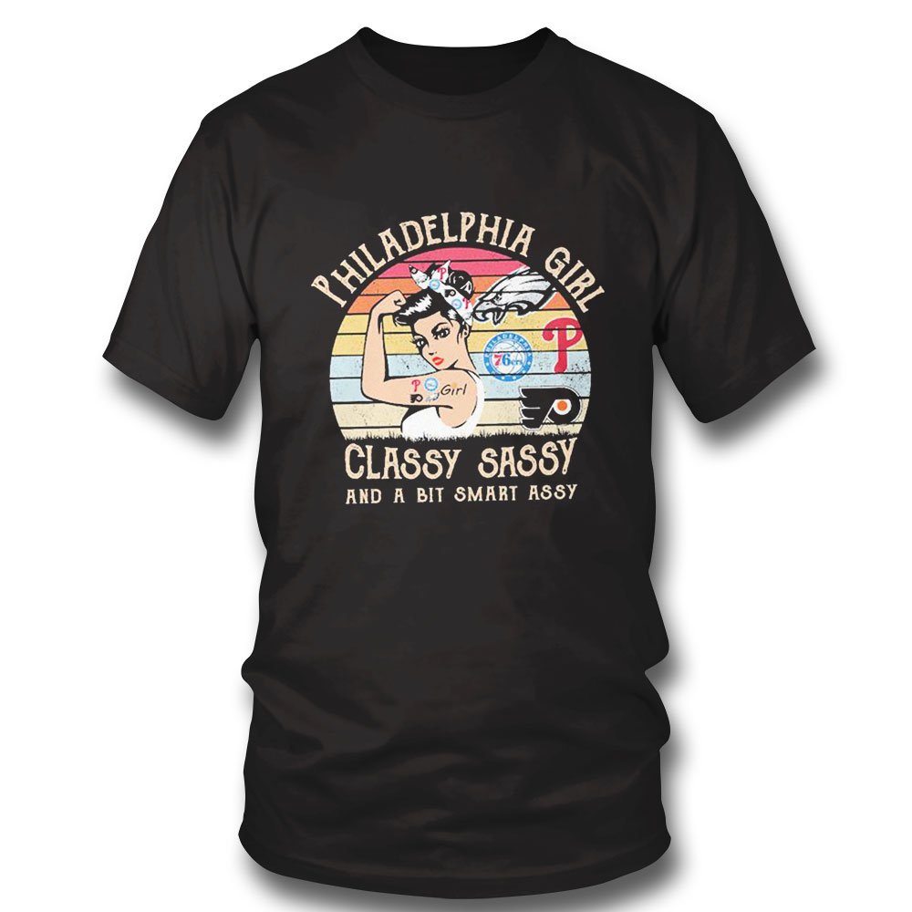 Philadelphia Girl Classy Sassy And A Bit Smart Assy Shirt Ladies Tee