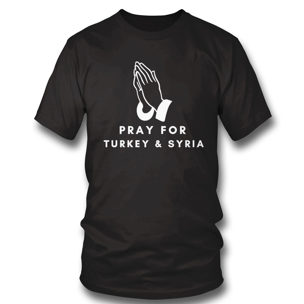 Pray For Turkey And Syria Shirt Ladies Tee Pray For Turkey And Syria Shirt Ladies Tee