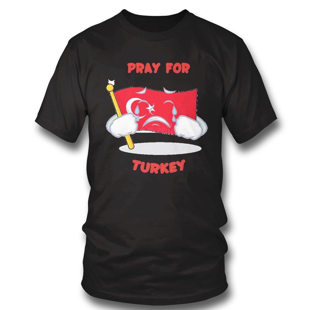 Pray For Turkey Cry Shirt Ladies Tee Pray For Turkey Cry Shirt Ladies Tee