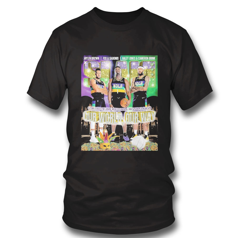 Slam Zion Williamson Brandon Ingram Cj Mccollum Our World Our Way Shirt