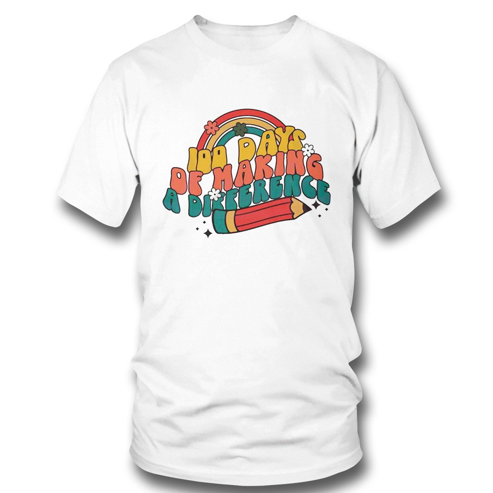 100 Days Of Making A Difference Shirt Ladies Tee