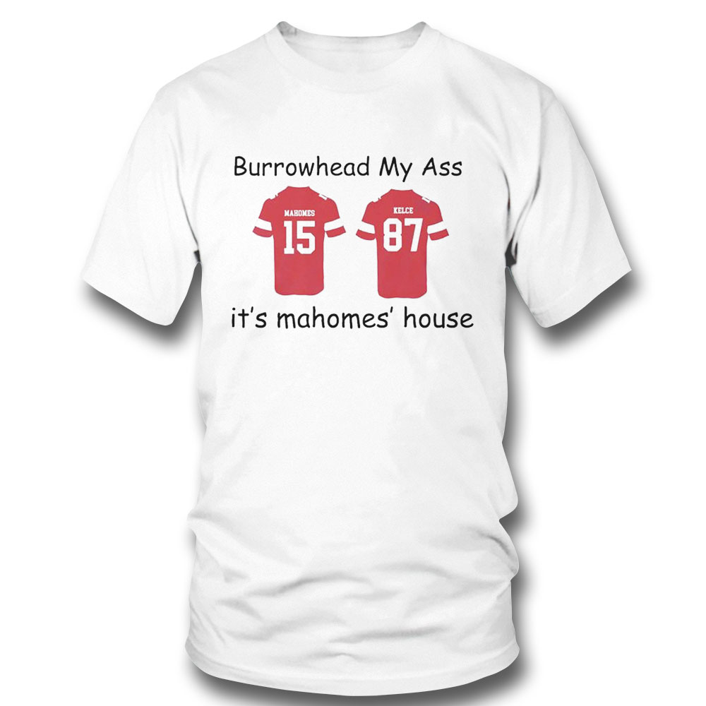 2023 Patrick Mahomes And Travis Kelce Burrowhead My Ass Shirt Ladies Tee