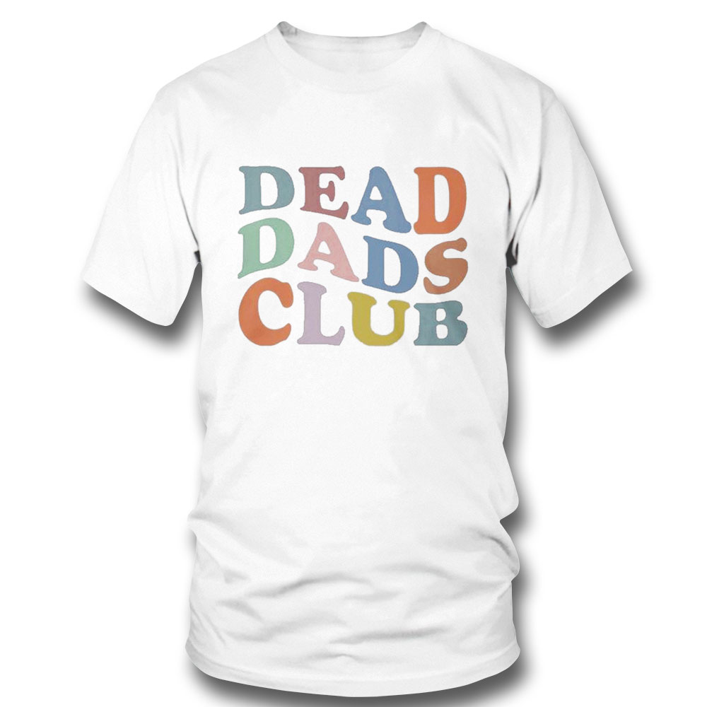 Dead Dads Club Tshirt Shirt Hoodie