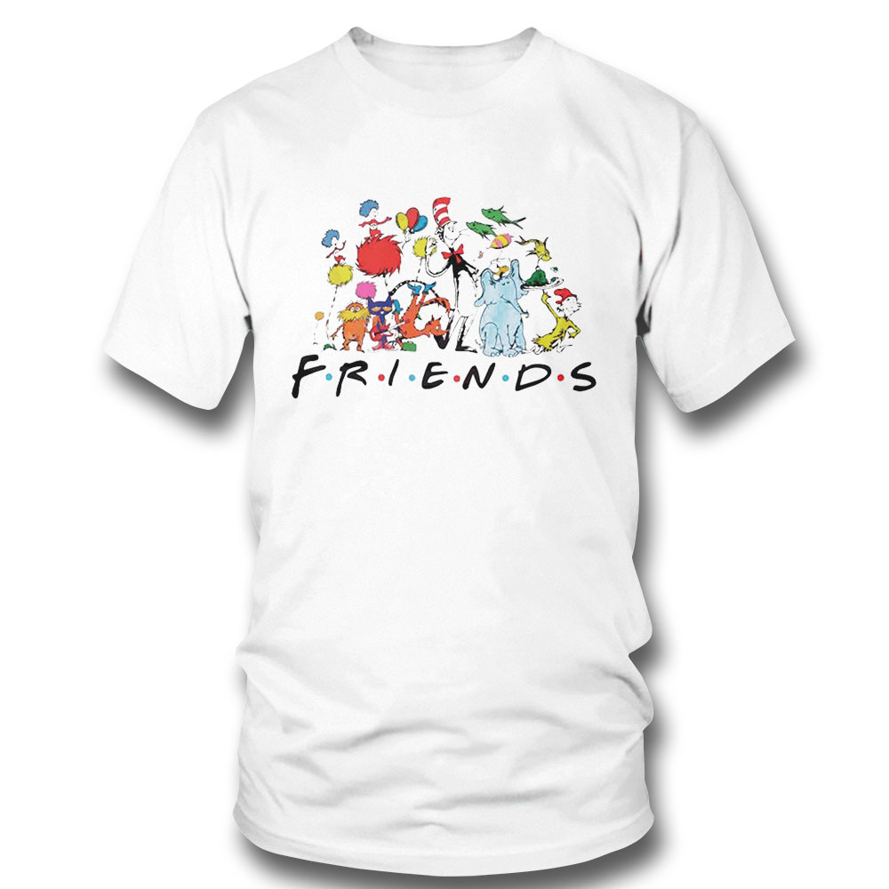 Dr Seuss Figure Friends Happy Dr Seuss Friends Shirt Dr Seuss Figure Friends Happy Dr Seuss Friends Shirt
