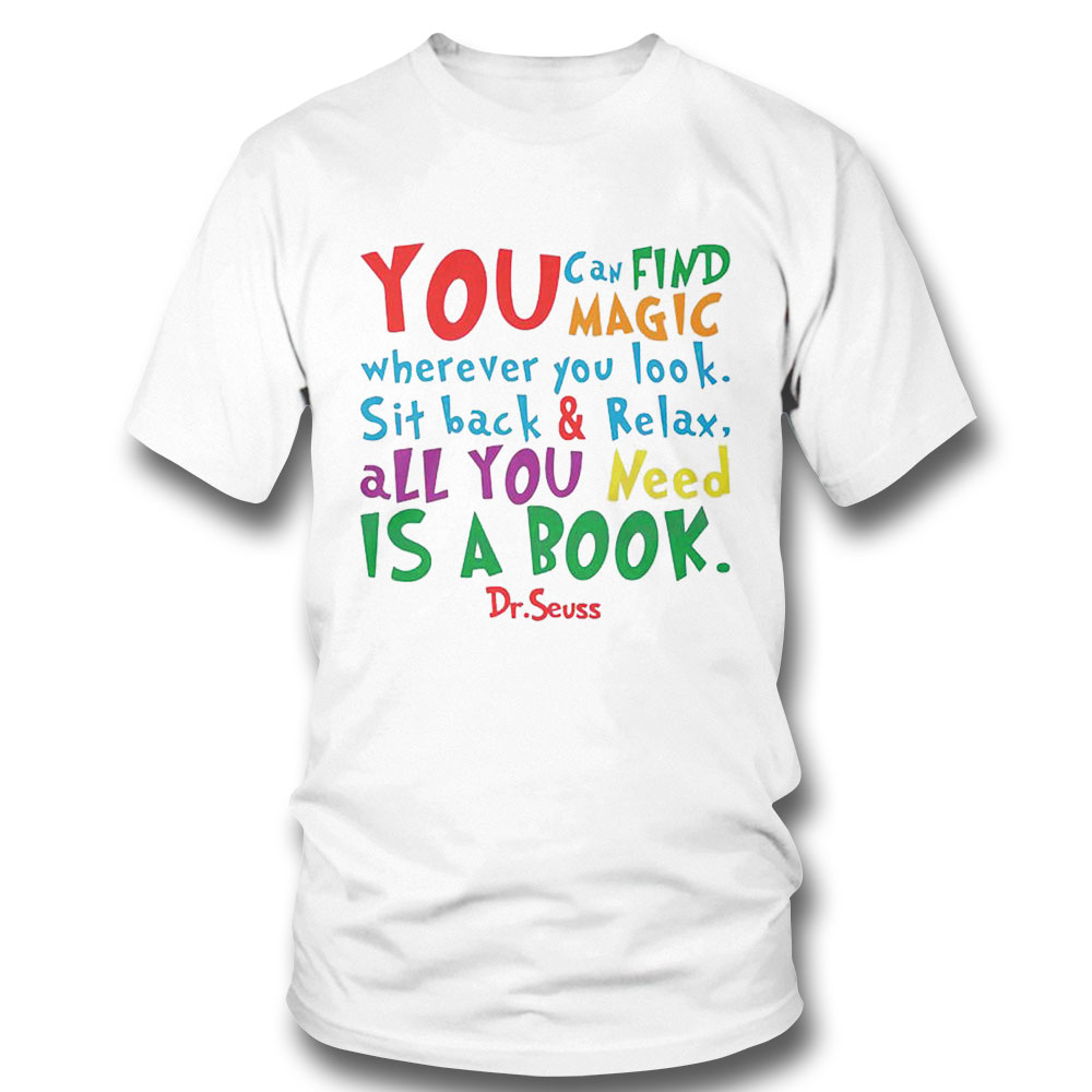 Dr Seuss Inspirational Quote All You Need Is A Book Shirt
