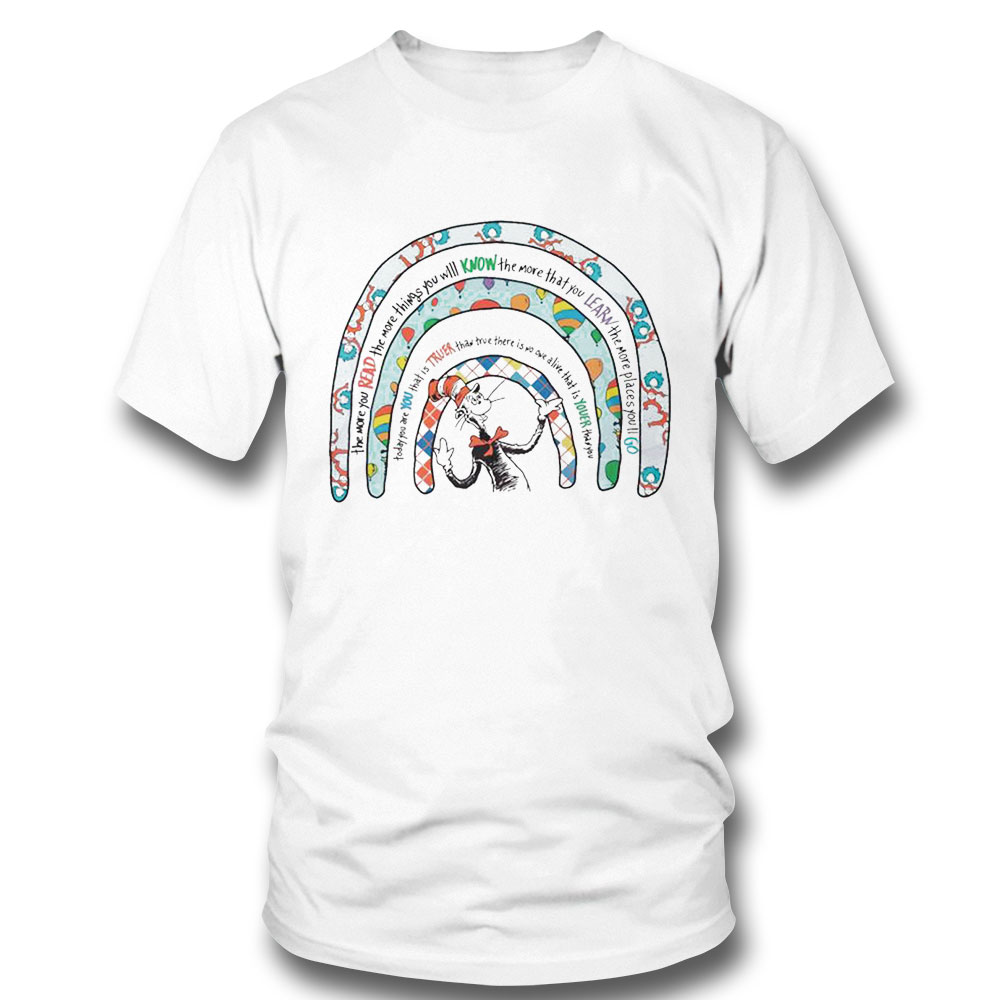 Dr Seuss Rainbow The More You Read Dr Seuss Teacher Shirt