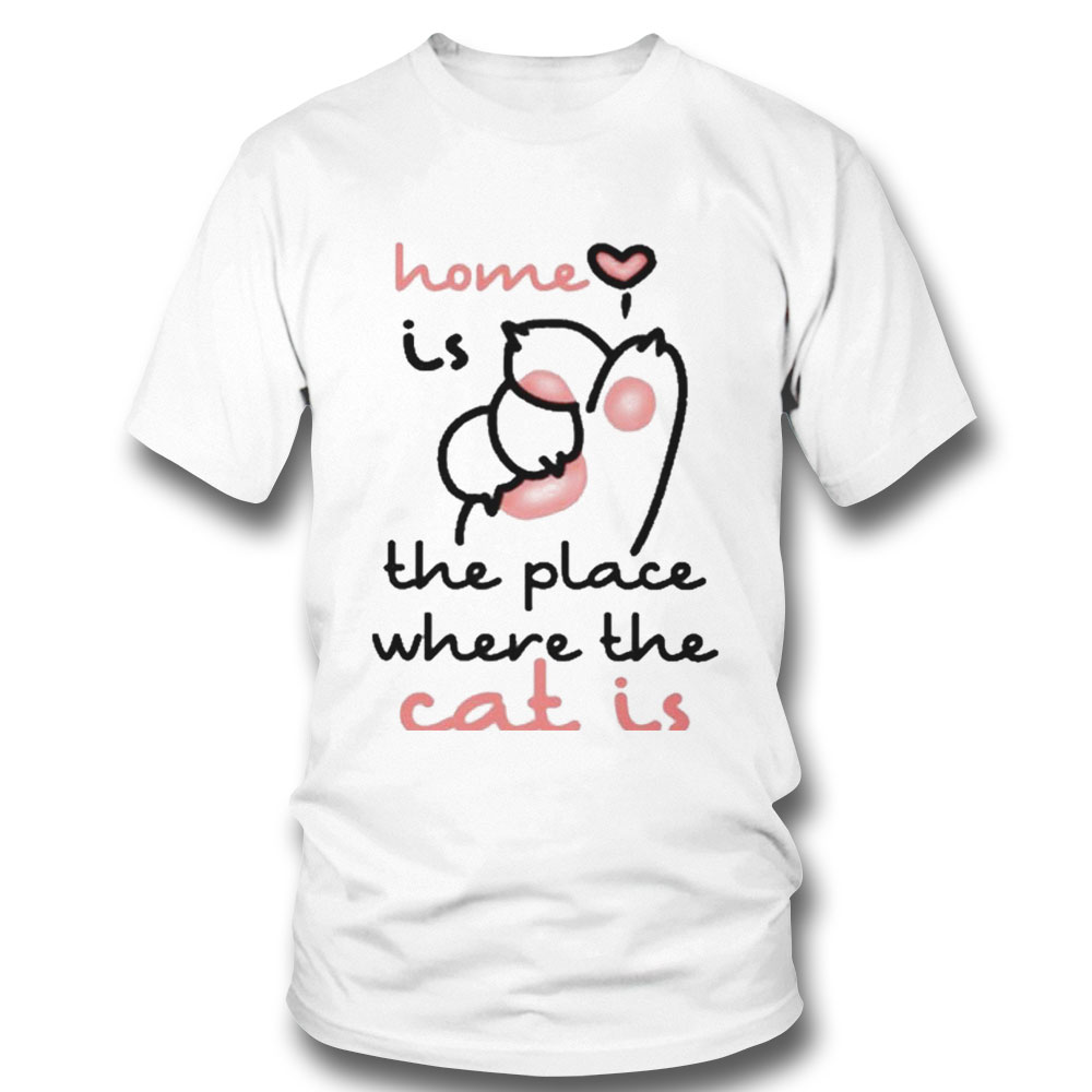 Home Is The Place Wher The Cat Hand Shirt