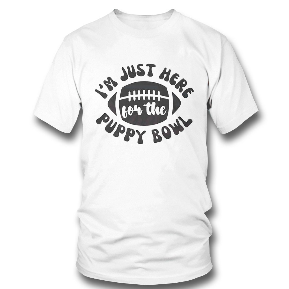 Im Just Here For The Puppy Bowl Shirt Ladies Tee