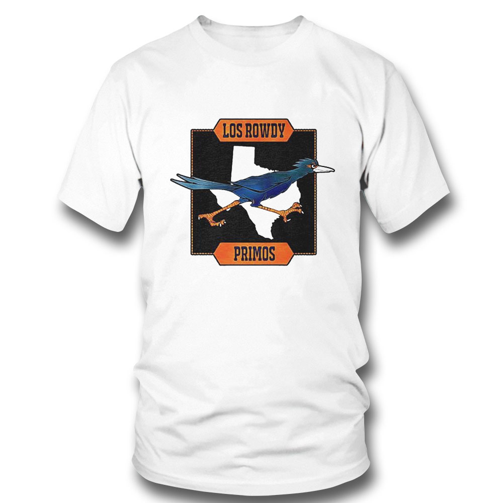 Los Rowdy Primos Shirt Los Rowdy Primos Shirt