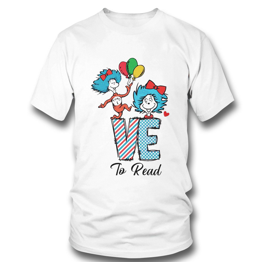 Love To Read Dr Seuss Day Shirt
