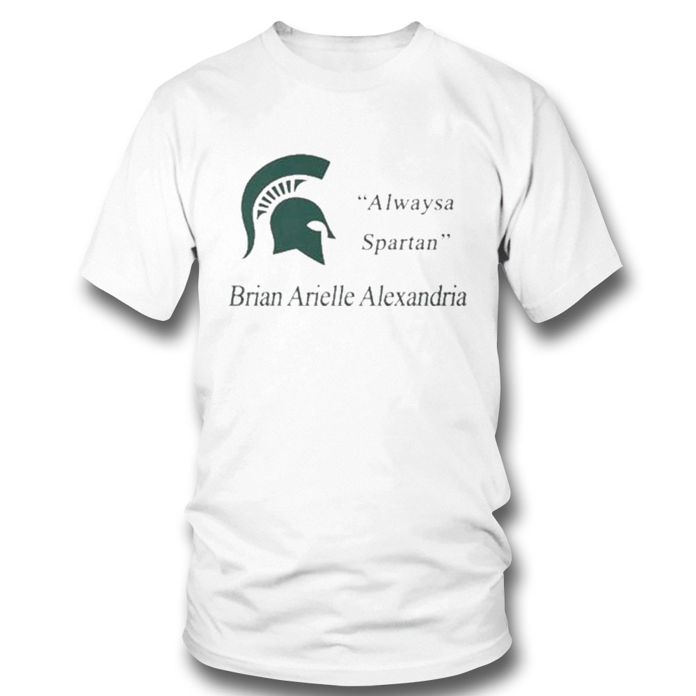 Msu Always A Spartan Brian Arielle Alexandria Shirt Hoodie